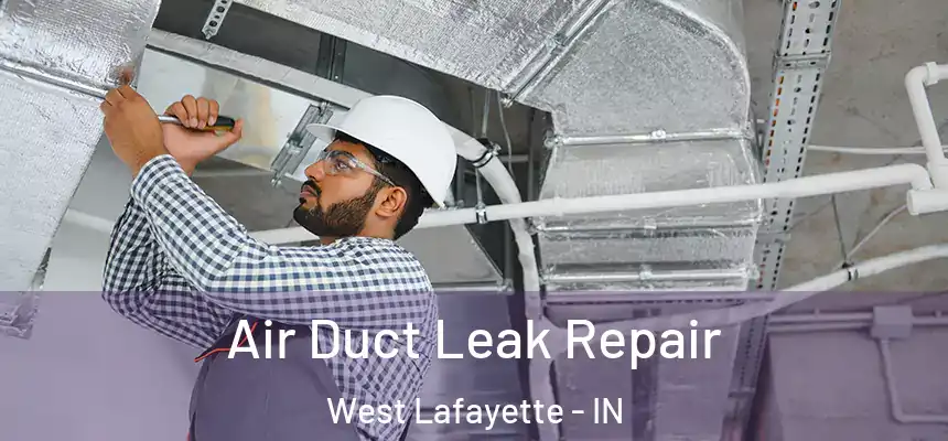 Air Duct Leak Repair West Lafayette - IN