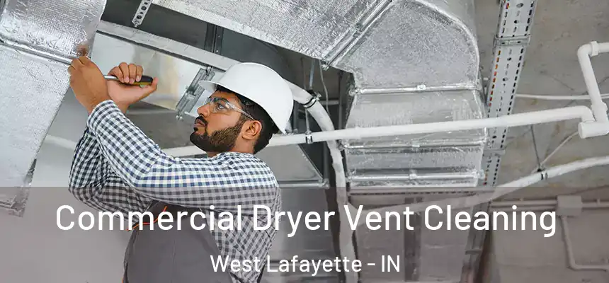 Commercial Dryer Vent Cleaning West Lafayette - IN