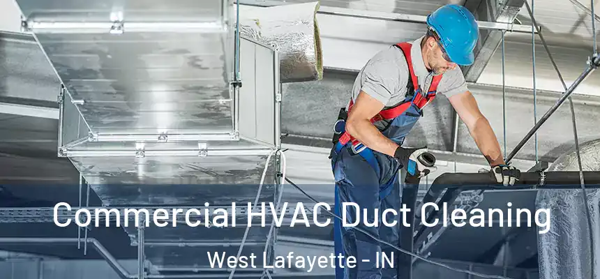 Commercial HVAC Duct Cleaning West Lafayette - IN