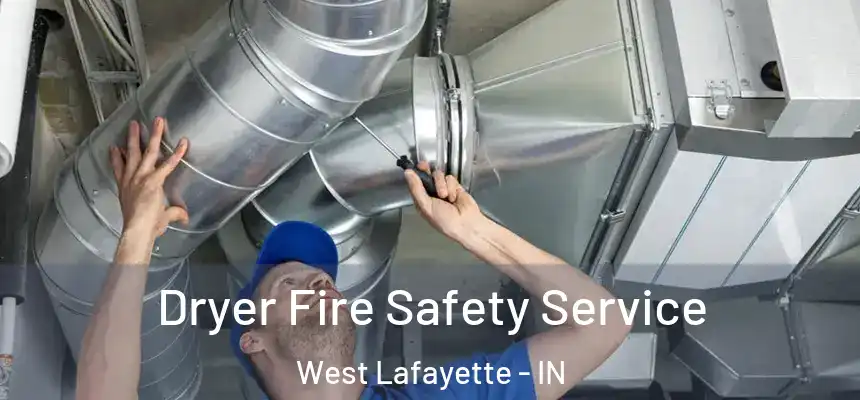 Dryer Fire Safety Service West Lafayette - IN
