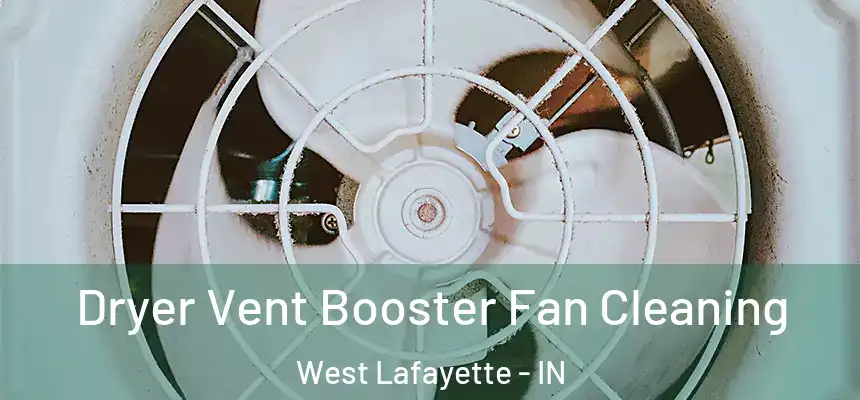 Dryer Vent Booster Fan Cleaning West Lafayette - IN