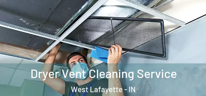  Dryer Vent Cleaning Service West Lafayette - IN