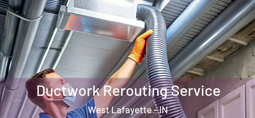  Ductwork Rerouting Service West Lafayette - IN