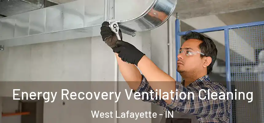  Energy Recovery Ventilation Cleaning West Lafayette - IN