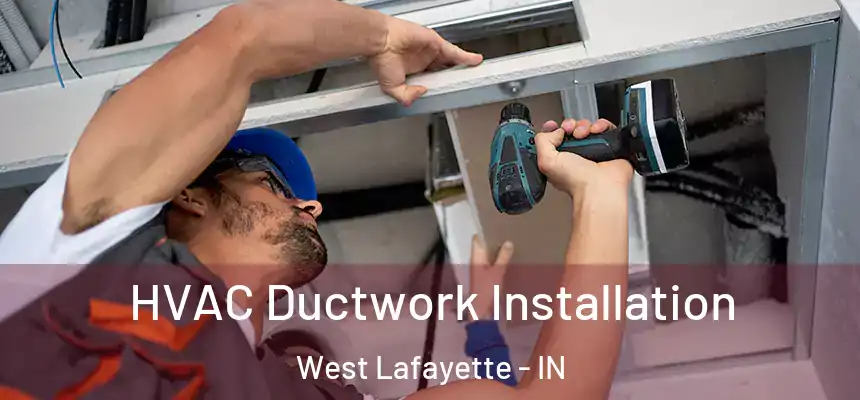  HVAC Ductwork Installation West Lafayette - IN