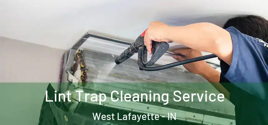 Lint Trap Cleaning Service West Lafayette - IN