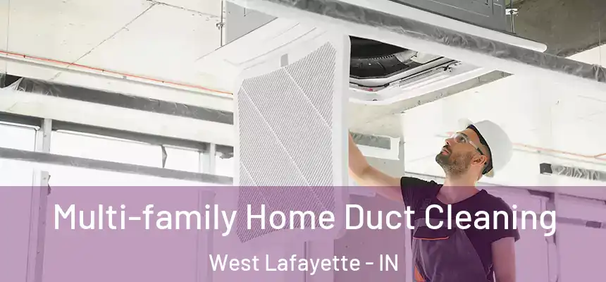  Multi-family Home Duct Cleaning West Lafayette - IN