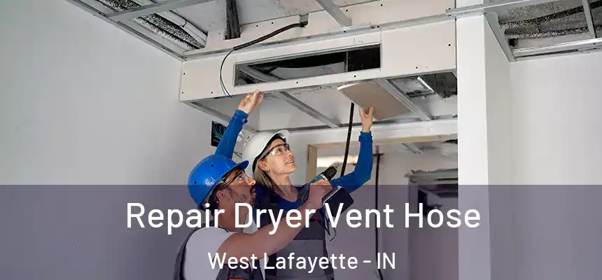 Repair Dryer Vent Hose West Lafayette - IN