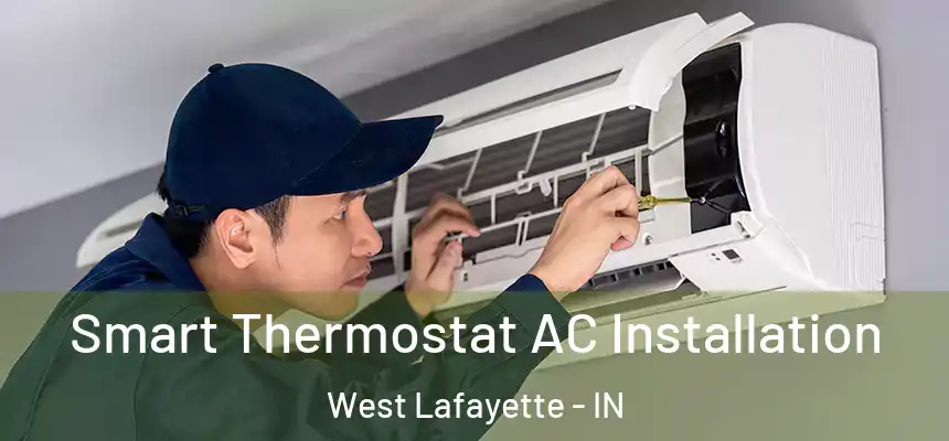  Smart Thermostat AC Installation West Lafayette - IN