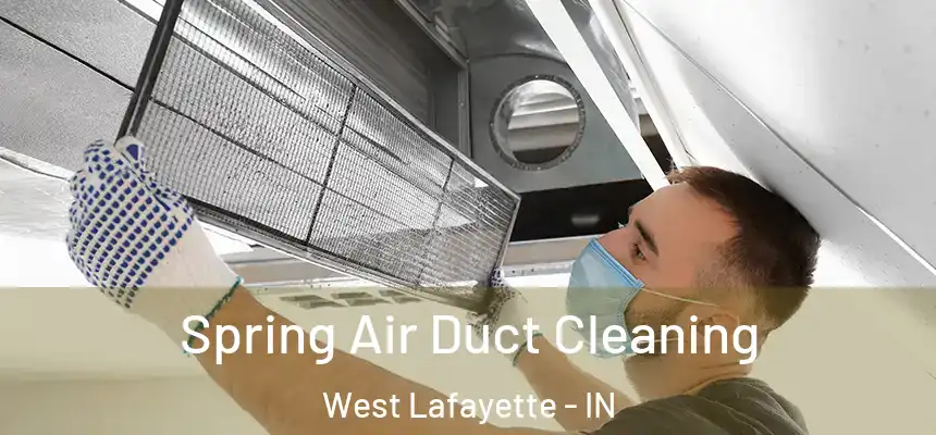 Spring Air Duct Cleaning West Lafayette - IN
